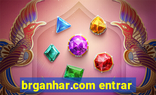brganhar.com entrar